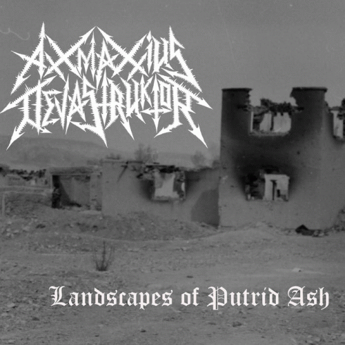 Axxmaxxius Devastruktor : Landscapes of Putrid Ash
